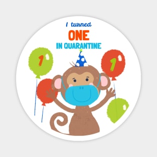 I turned One In Quarantine - First Birthday t-shirt Monkey. Magnet